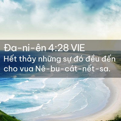 Picture 02 - Ða-ni-ên 4:28 VIE - Hết thảy những sự đó đều đến cho - Bible Verse Picture