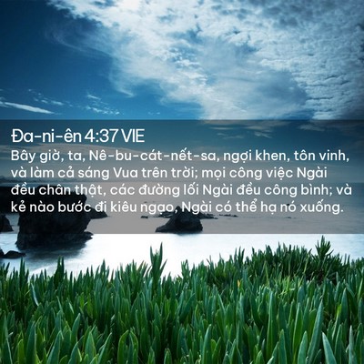 Picture 02 - Ða-ni-ên 4:37 VIE - Bây giờ, ta, Nê-bu-cát-nết-sa, ngợi - Bible Verse Picture