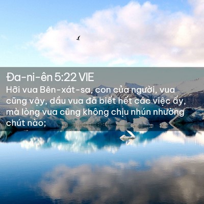 Picture 02 - Ða-ni-ên 5:22 VIE - Hỡi vua Bên-xát-sa, con của người, vua - Bible Verse Picture