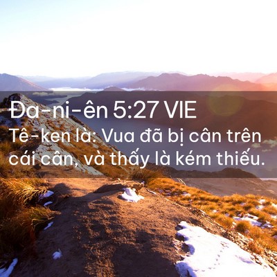 Picture 02 - Ða-ni-ên 5:27 VIE - Tê-ken là: Vua đã bị cân trên cái cân, - Bible Verse Picture