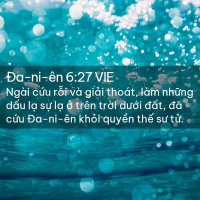 Picture 02 - Ða-ni-ên 6:27 VIE - Ngài cứu rỗi và giải thoát, làm những - Bible Verse Picture