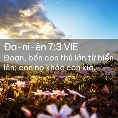 Picture 02 - Ða-ni-ên 7:3 VIE - Đoạn, bốn con thú lớn từ biển lên; - Bible Verse Picture