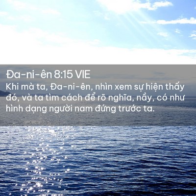 Picture 02 - Ða-ni-ên 8:15 VIE - Khi mà ta, Đa-ni-ên, nhìn xem sự hiện - Bible Verse Picture