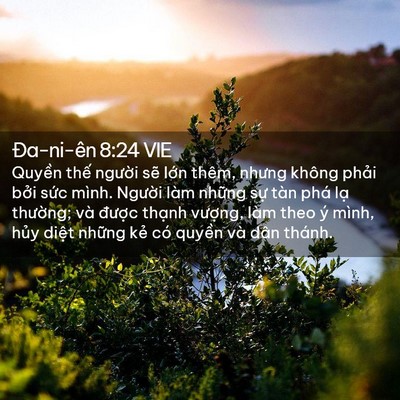 Picture 02 - Ða-ni-ên 8:24 VIE - Quyền thế người sẽ lớn thêm, nhưng - Bible Verse Picture