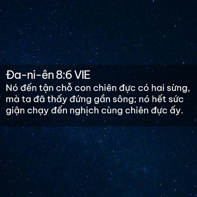 Picture 02 - Ða-ni-ên 8:6 VIE - Nó đến tận chỗ con chiên đực có hai - Bible Verse Picture