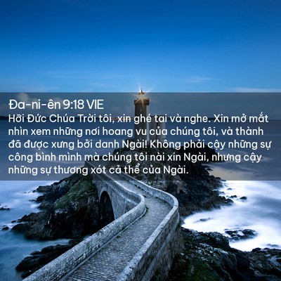 Picture 02 - Ða-ni-ên 9:18 VIE - Hỡi Đức Chúa Trời tôi, xin ghé tai và - Bible Verse Picture