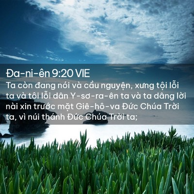 Picture 02 - Ða-ni-ên 9:20 VIE - Ta còn đang nói và cầu nguyện, xưng - Bible Verse Picture