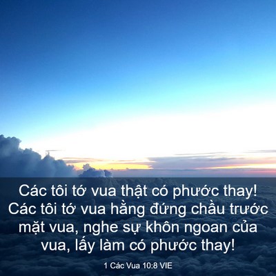 Picture 03 - 1 Các Vua 10:8 VIE - Các tôi tớ vua thật có phước thay! Các - Bible Verse Picture