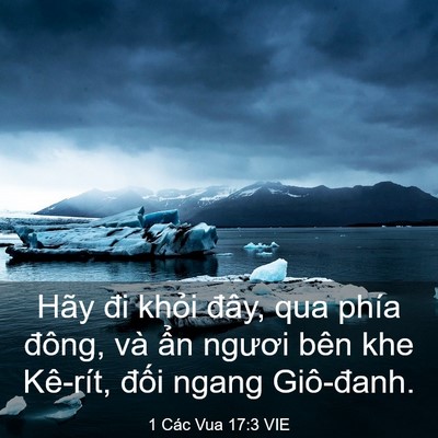 Picture 03 - 1 Các Vua 17:3 VIE - Hãy đi khỏi đây, qua phía đông, và ẩn - Bible Verse Picture