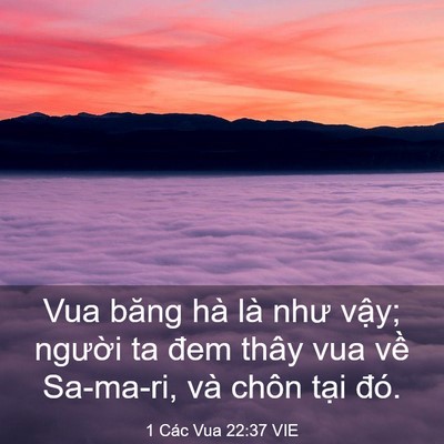 Picture 03 - 1 Các Vua 22:37 VIE - Vua băng hà là như vậy; người ta đem - Bible Verse Picture