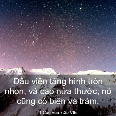 Picture 03 - 1 Các Vua 7:35 VIE - Đầu viên táng hình tròn nhọn, và cao - Bible Verse Picture