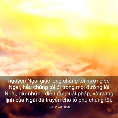 Picture 03 - 1 Các Vua 8:58 VIE - nguyện Ngài giục lòng chúng tôi hướng - Bible Verse Picture