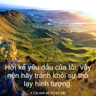 Picture 03 - 1 Cô-rinh-tô 10:14 VIE - Hỡi kẻ yêu dấu của tôi, vậy nên hãy - Bible Verse Picture
