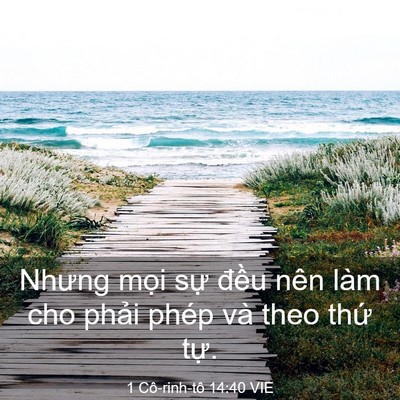 Picture 03 - 1 Cô-rinh-tô 14:40 VIE - Nhưng mọi sự đều nên làm cho phải - Bible Verse Picture