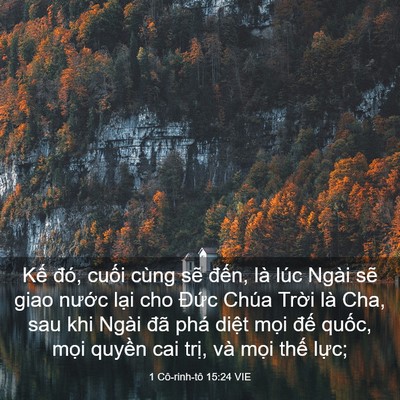 Picture 03 - 1 Cô-rinh-tô 15:24 VIE - Kế đó, cuối cùng sẽ đến, là lúc - Bible Verse Picture