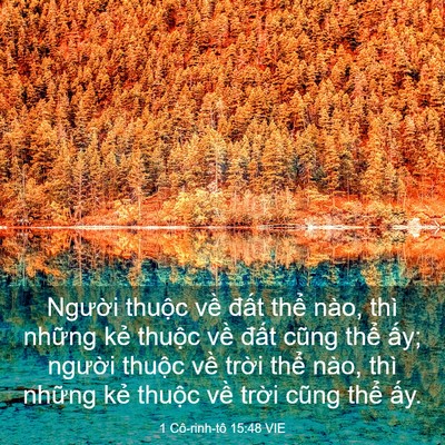 Picture 03 - 1 Cô-rinh-tô 15:48 VIE - Người thuộc về đất thể nào, thì - Bible Verse Picture