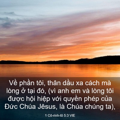 Picture 03 - 1 Cô-rinh-tô 5:3 VIE - Về phần tôi, thân dầu xa cách mà lòng - Bible Verse Picture