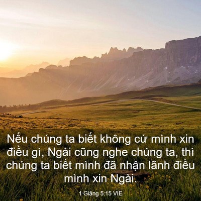 Picture 03 - 1 Giăng 5:15 VIE - Nếu chúng ta biết không cứ mình xin - Bible Verse Picture