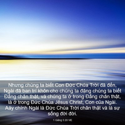 Picture 03 - 1 Giăng 5:20 VIE - Nhưng chúng ta biết Con Đức Chúa Trời - Bible Verse Picture