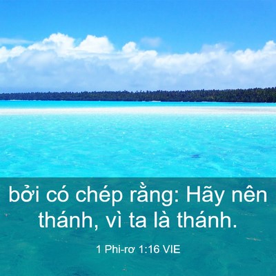 Picture 03 - 1 Phi-rơ 1:16 VIE - bởi có chép rằng: Hãy nên thánh, vì ta - Bible Verse Picture