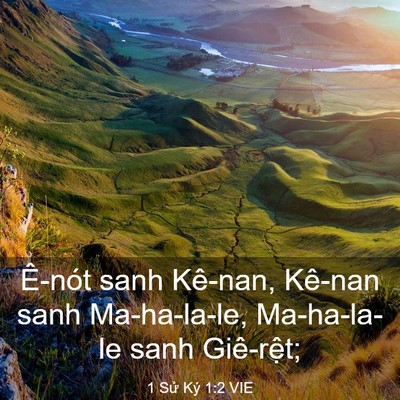 Picture 03 - 1 Sử Ký 1:2 VIE - Ê-nót sanh Kê-nan, Kê-nan sanh Ma-ha-la-le, - Bible Verse Picture