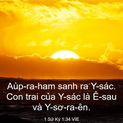 Picture 03 - 1 Sử Ký 1:34 VIE - Aùp-ra-ham sanh ra Y-sác. Con trai của Y-sác - Bible Verse Picture