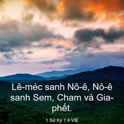 Picture 03 - 1 Sử Ký 1:4 VIE - Lê-méc sanh Nô-ê, Nô-ê sanh Sem, Cham và - Bible Verse Picture