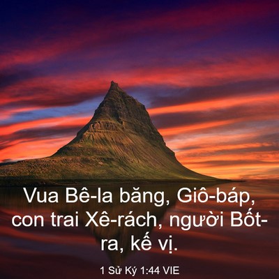 Picture 03 - 1 Sử Ký 1:44 VIE - Vua Bê-la băng, Giô-báp, con trai Xê-rách, - Bible Verse Picture