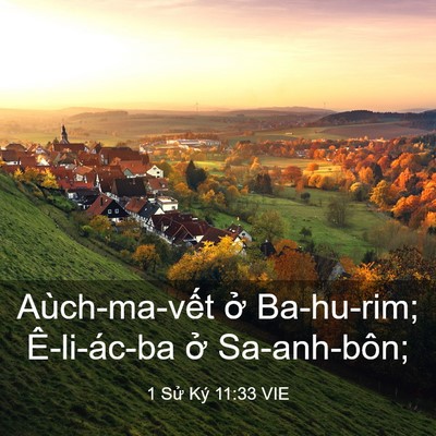 Picture 03 - 1 Sử Ký 11:33 VIE - Aùch-ma-vết ở Ba-hu-rim; Ê-li-ác-ba ở - Bible Verse Picture