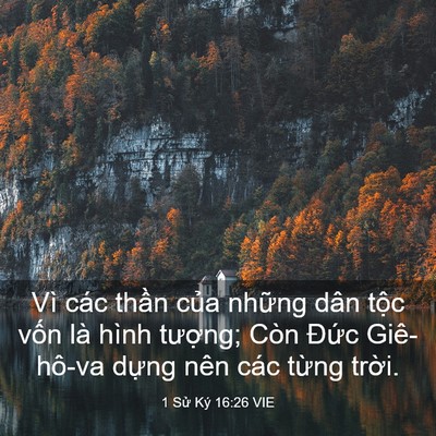 Picture 03 - 1 Sử Ký 16:26 VIE - Vì các thần của những dân tộc vốn - Bible Verse Picture