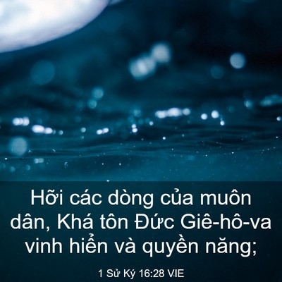 Picture 03 - 1 Sử Ký 16:28 VIE - Hỡi các dòng của muôn dân, Khá tôn - Bible Verse Picture