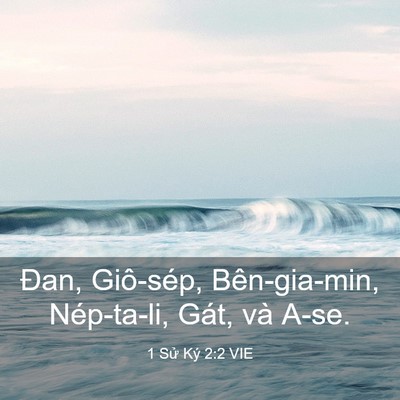 Picture 03 - 1 Sử Ký 2:2 VIE - Đan, Giô-sép, Bên-gia-min, Nép-ta-li, Gát, - Bible Verse Picture