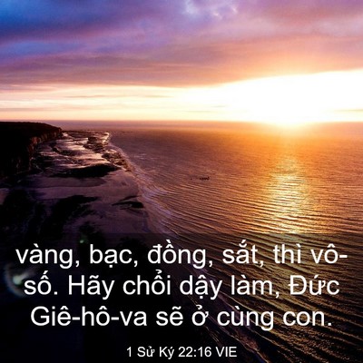 Picture 03 - 1 Sử Ký 22:16 VIE - vàng, bạc, đồng, sắt, thì vô-số. Hãy - Bible Verse Picture