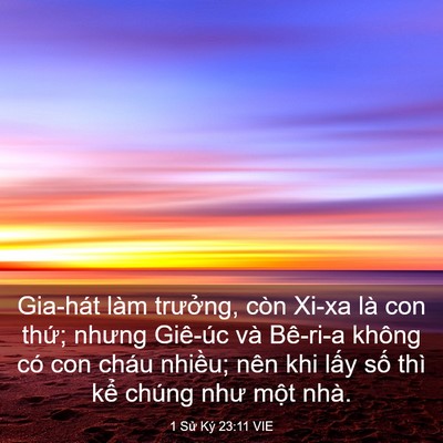 Picture 03 - 1 Sử Ký 23:11 VIE - Gia-hát làm trưởng, còn Xi-xa là con - Bible Verse Picture