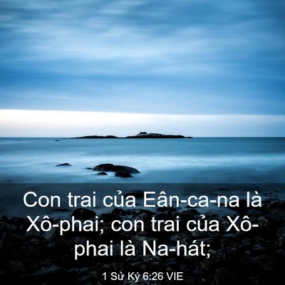 Picture 03 - 1 Sử Ký 6:26 VIE - Con trai của Eân-ca-na là Xô-phai; con trai - Bible Verse Picture
