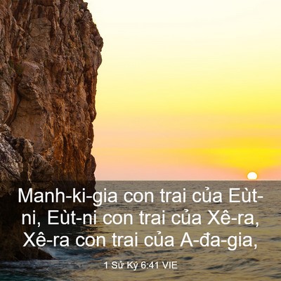 Picture 03 - 1 Sử Ký 6:41 VIE - Manh-ki-gia con trai của Eùt-ni, Eùt-ni con - Bible Verse Picture