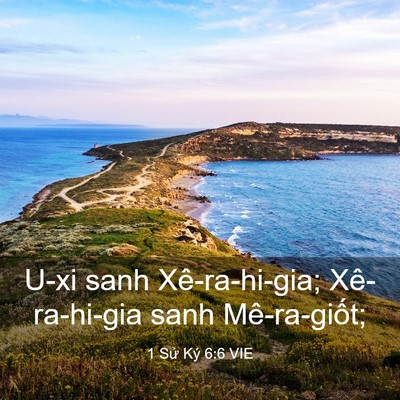 Picture 03 - 1 Sử Ký 6:6 VIE - U-xi sanh Xê-ra-hi-gia; Xê-ra-hi-gia sanh - Bible Verse Picture
