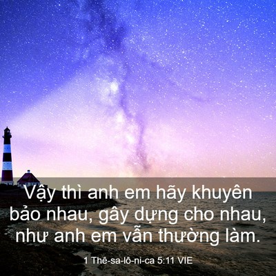 Picture 03 - 1 Thê-sa-lô-ni-ca 5:11 VIE - Vậy thì anh em hãy khuyên bảo nhau, gây - Bible Verse Picture