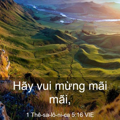 Picture 03 - 1 Thê-sa-lô-ni-ca 5:16 VIE - Hãy vui mừng mãi - Bible Verse Picture