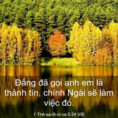 Picture 03 - 1 Thê-sa-lô-ni-ca 5:24 VIE - Đấng đã gọi anh em là thành tín, chính - Bible Verse Picture