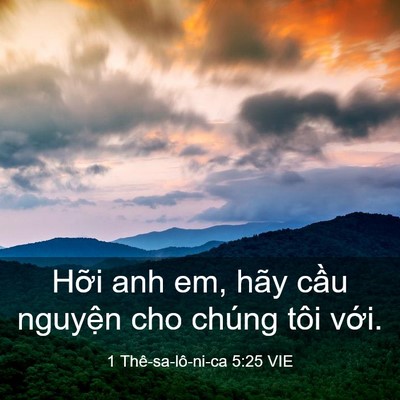 Picture 03 - 1 Thê-sa-lô-ni-ca 5:25 VIE - Hỡi anh em, hãy cầu nguyện cho chúng tôi - Bible Verse Picture