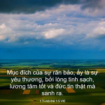 Picture 03 - 1 Ti-mô-thê 1:5 VIE - Mục đích của sự răn bảo, ấy là sự - Bible Verse Picture
