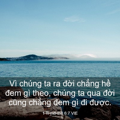 Picture 03 - 1 Ti-mô-thê 6:7 VIE - Vì chúng ta ra đời chẳng hề đem gì - Bible Verse Picture