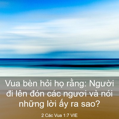 Picture 03 - 2 Các Vua 1:7 VIE - Vua bèn hỏi họ rằng: Người đi lên - Bible Verse Picture