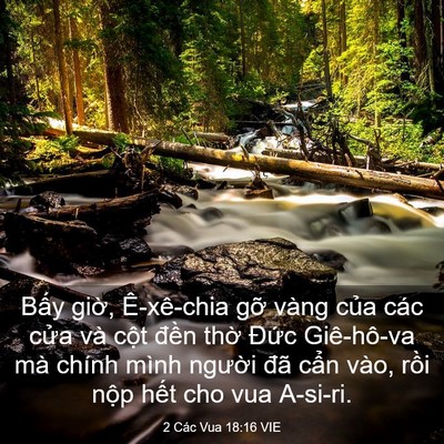 Picture 03 - 2 Các Vua 18:16 VIE - Bấy giờ, Ê-xê-chia gỡ vàng của các - Bible Verse Picture