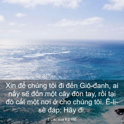 Picture 03 - 2 Các Vua 6:2 VIE - Xin để chúng tôi đi đến Giô-đanh, ai - Bible Verse Picture