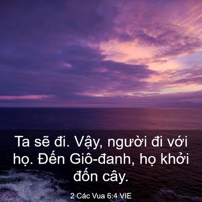Picture 03 - 2 Các Vua 6:4 VIE - Ta sẽ đi. Vậy, người đi với họ. - Bible Verse Picture