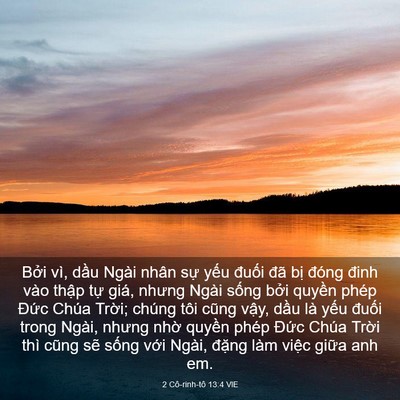 Picture 03 - 2 Cô-rinh-tô 13:4 VIE - Bởi vì, dầu Ngài nhân sự yếu đuối - Bible Verse Picture