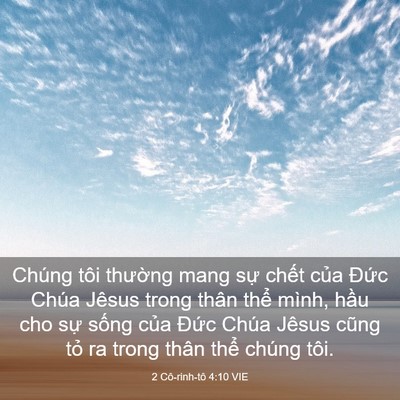 Picture 03 - 2 Cô-rinh-tô 4:10 VIE - Chúng tôi thường mang sự chết của - Bible Verse Picture