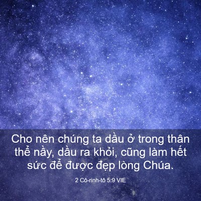 Picture 03 - 2 Cô-rinh-tô 5:9 VIE - Cho nên chúng ta dầu ở trong thân thể - Bible Verse Picture
